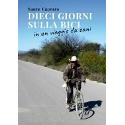 Dieci Giorni Sulla Bici In Un Viaggio Da Cani