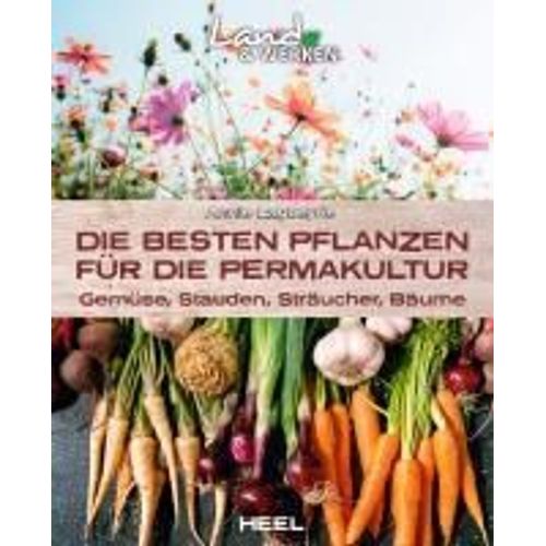 Die Besten Pflanzen Für Die Permakultur: Gemüse, Stauden, Sträucher, Bäume