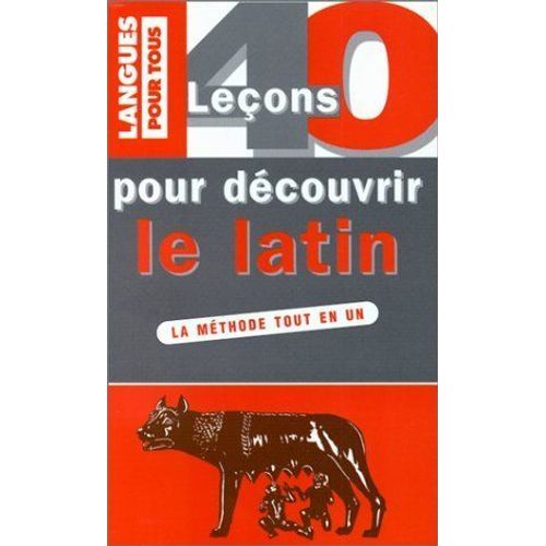 40 Leçons Pour Découvrir Le Latin