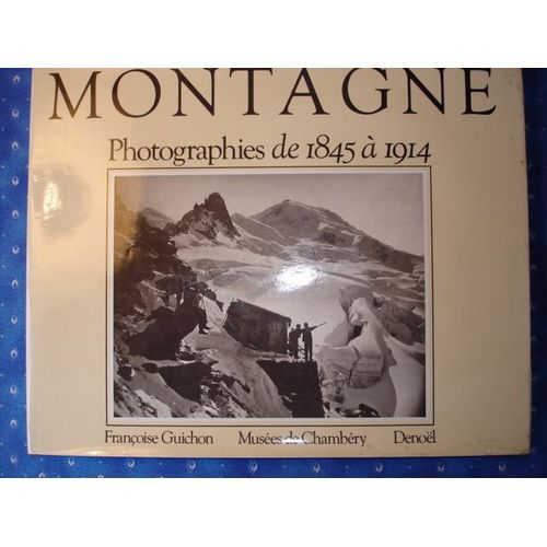 Montagne - Photographies De 1845 À 1914