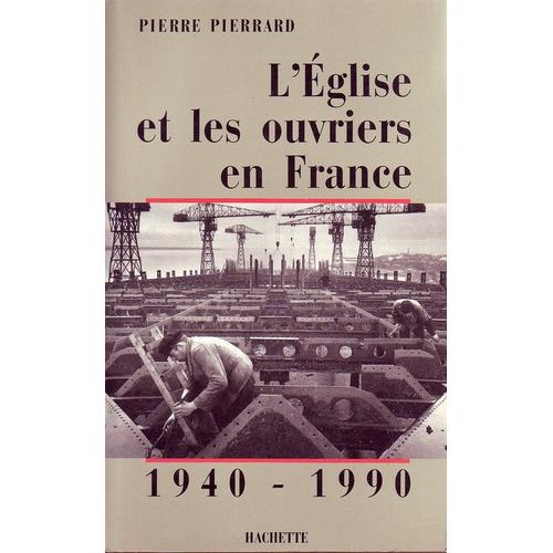 L'eglise Et Les Ouvriers En France (1940-1990)