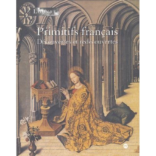 Primitifs Français - Découvertes Et Redécouvertes