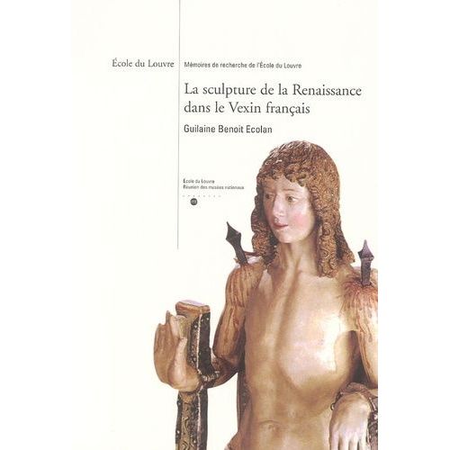 La Sculpture De La Renaissance Dans Le Vexin Français