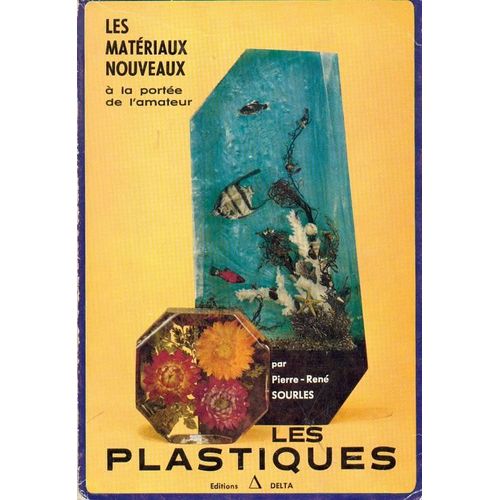 Les Plastiques. Les Matériaux Nouveaux À La Portée De L'amateur