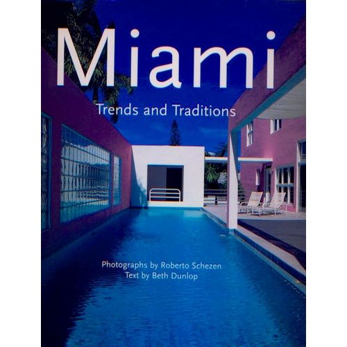 Miami. Trends And Traditions. Grand Format. Photographs By Roberto Schezen