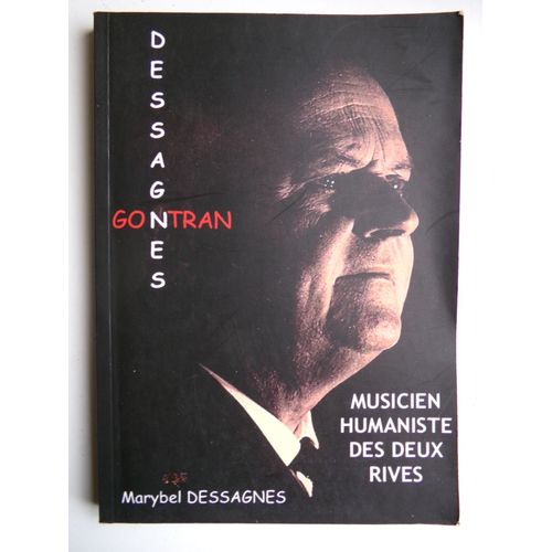 Gontran Dessagnes : Musicien Humaniste Des Deux Rives / Marybel Dessagnes / Éditions Ggd / Isbn : 9791069963719