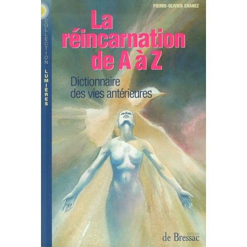 La Réincarnation De A À Z - Dictionnaire Des Vies Antérieures