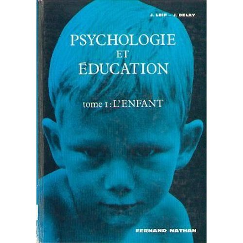 Psychologie Et Éducation. Tome 1(Seul) : L'enfant