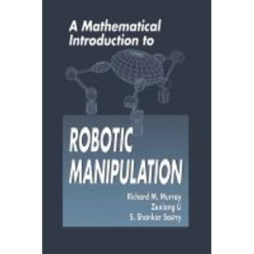 A Mathematical Introduction To Robotic Manipulation