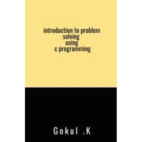 Introduction To Problem Solving Using C Programming