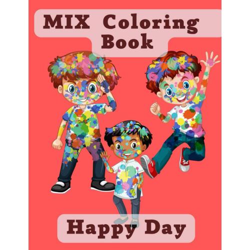 Mix Coloring Book Kids Happy Day: Amazing Mixed Coloring Book For Kids: