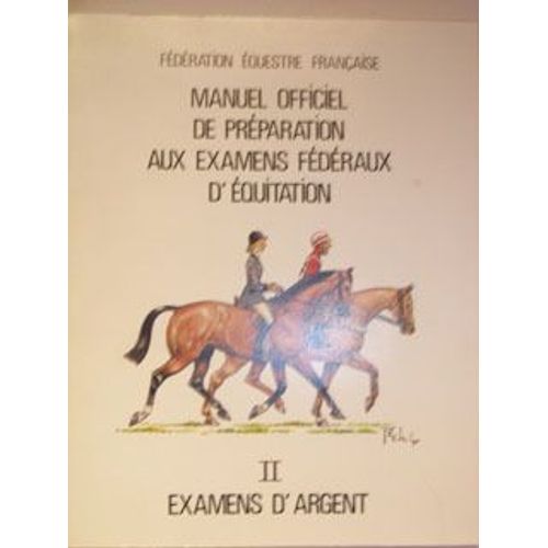 Manuel Officiel De Préparation Aux Examens Fédéraux D'équitation, Examen D'argent