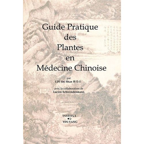 Guide Pratique Des Plantes En Médecine Chinoise