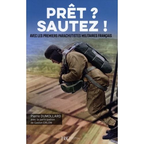 Prêt ? Sautez ! - Avec Les Premiers Parachutistes Militaires Français