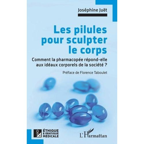 Les Pilules Pour Sculpter Le Corps - Comment La Pharmacopée Répond-Elle Aux Idéaux Corporels De La Société ?