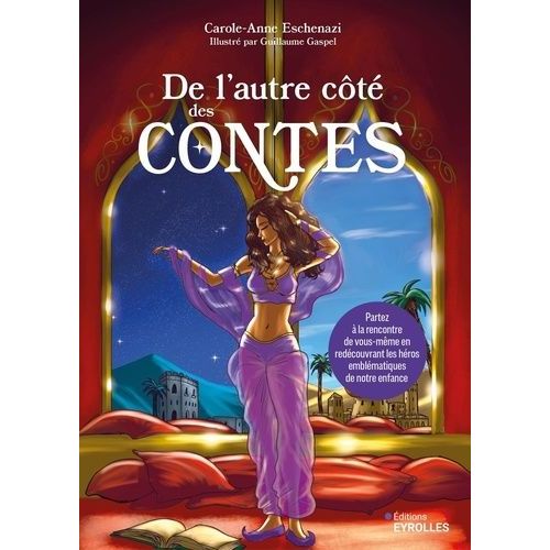 De L'autre Côté Des Contes - Partez À La Rencontre De Vous-Même En Redécouvrant Les Héros Emblématiques De Notre Enfance