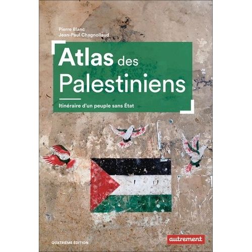 Atlas Des Palestiniens - Itinéraire D?Un Peuple Sans Etat