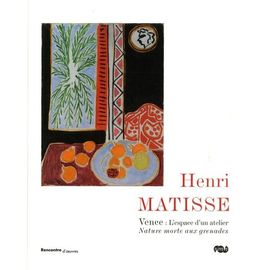 Henri Matisse - Vence : L'espace D'un Atelier, Nature Morte Aux Grenades