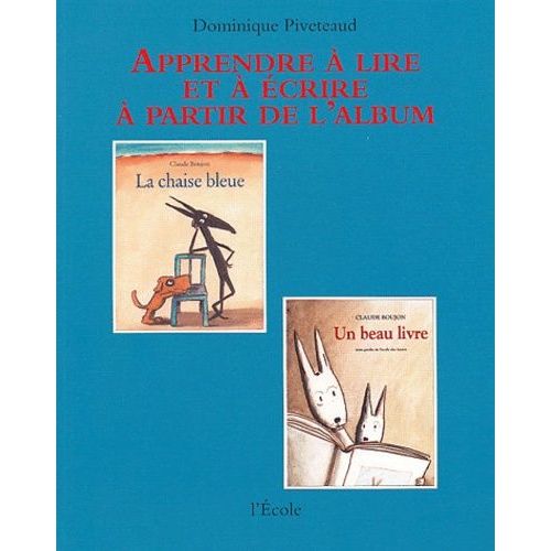Apprendre À Lire Et À Écrire À Partir De L'album La Chaise Bleue Et Un Beau Livre De Claude Boujon