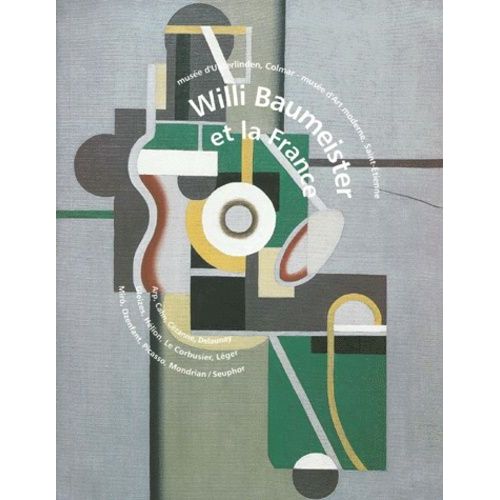 Willi Baumeister Et La France - Arp, Cahn, Cézanne, Delaunay..., - Exposition , Musée D'unterlinden, Colmar, 4 Septembre-5 Décembre 1999, Musée D'art Moderne, Saint-Étienne, 22 Décembre...