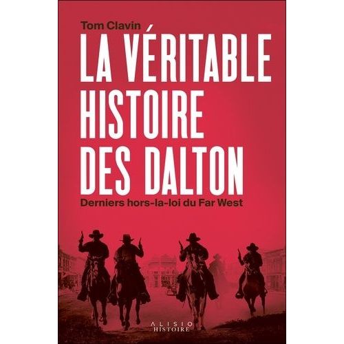La Véritable Histoire Des Dalton, Derniers Hors-La-Loi Du Far West