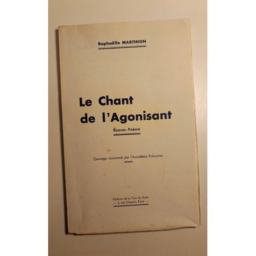 Raphaëlle Martinon - " Le Chant De L Agonisant " // Couronne Par L Académie Française // Editions De La Tour Du Guet - 1948 - Deédicacé