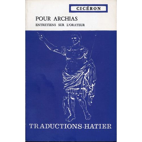 Pour Archias. Entretiens Sur L'orateur