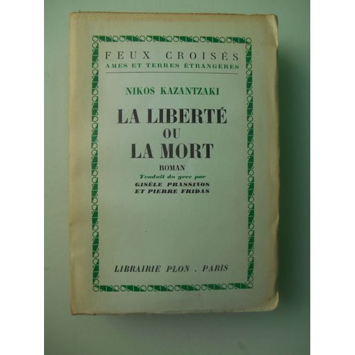 La Liberté Ou La Mort De Nikos Kazantzaki