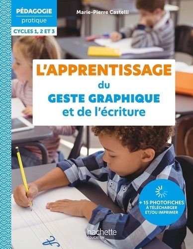 L'apprentissage Du Geste Graphique Et De L'écriture - Cycles 1,2 Et 3