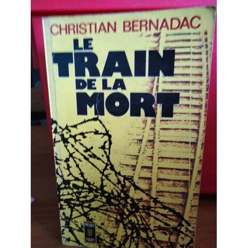 Le Train De La Mort De Christian Bernadac