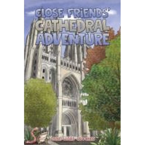 Close Friends' Cathedral Adventure