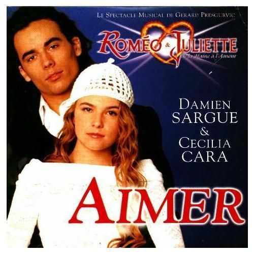 Damien Sargue & Cecilia Cara - Aimer - Chanson De La Comedie Musicale Romeo & Juliette - Cd 2 Titres
