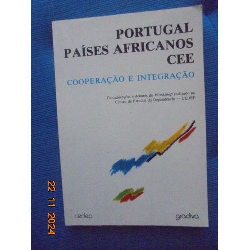 Portugal Paises Africanos Cee Cooperacao E Integracao : Comunicacoes E Debates Do Workshop Realizado No Centro De Estudos Da Dependencia (Cedep)