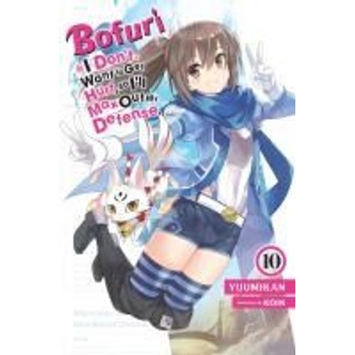 Bofuri: I Don't Want To Get Hurt, So I'll Max Out My Defense., Vol. 10 (Light Novel)