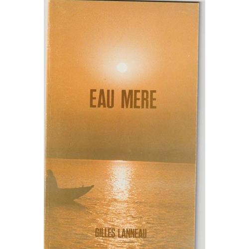 Gilles Lanneau - L'eau Mère - Poèsie - 1986 - À Compte D'auteur - Germigny-Gueux 36 Pages Agrafées -125x215x Mm