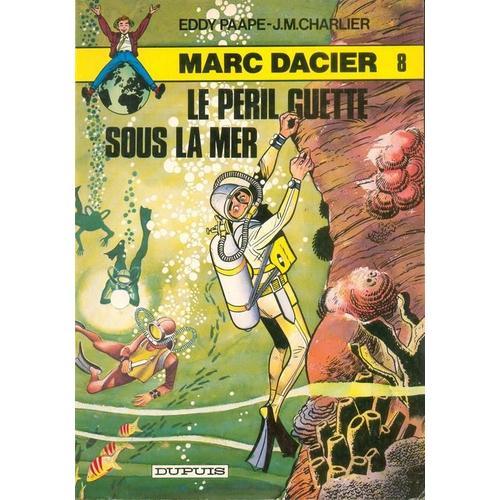 Marc Dacier 8 Le Peril Guette Sous La Mer