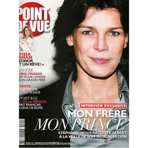 Point De Vue  N° 2991 : Interview Exclusive, Mon Frère, Mon Prince Stéphanie De Monaco