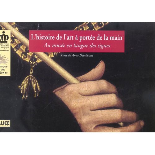 L'histoire À Portée De La Main - Au Musée En Langue Des Signes