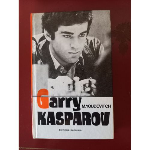 Garry Kasparov Recherches Et Compétitions Par M. Youdovitch