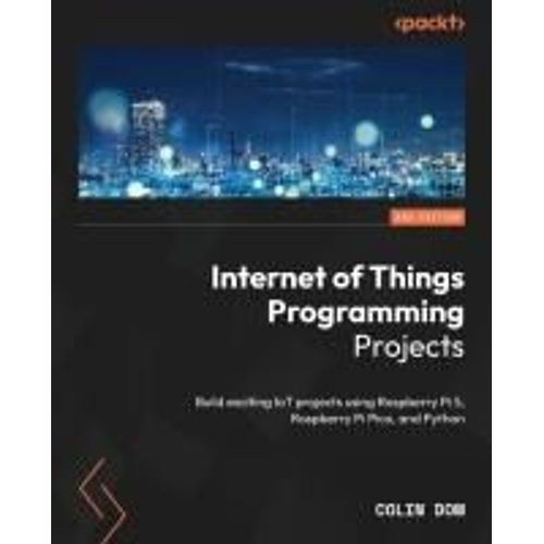 Internet Of Things Programming Projects - Second Edition
