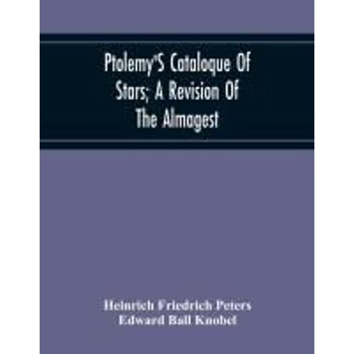 Ptolemy's Cataloque Of Stars; A Revision Of The Almagest