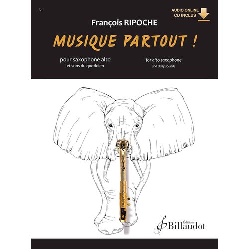 François Ripoche : Musique Partout ! Pour Saxophone Alto Et Sons Du Quotidien - Billaudot