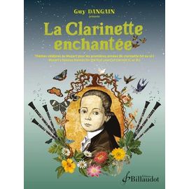 Guy Dangain : La Clarinette Enchantée - Thèmes Célèbres De Mozart Pour Les 1ères Années De Clarinette (Ut Ou Sib) - Billaudot