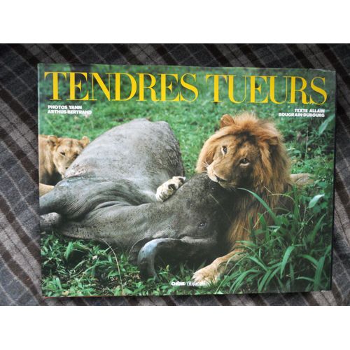 Tendres Tueurs Par Yann Arthus-Bertrand