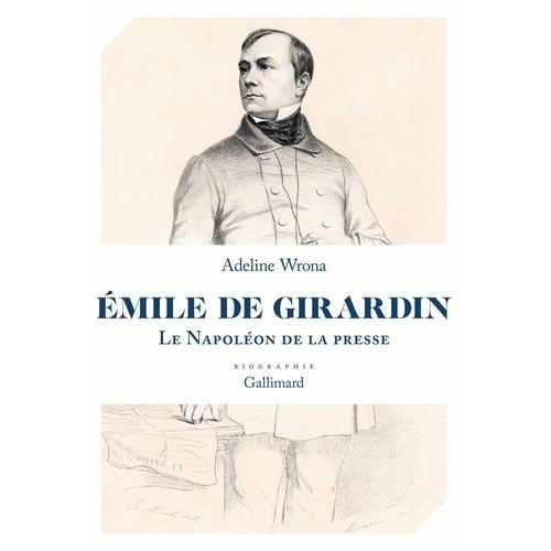 Emile De Girardin - Le Napoléon De La Presse