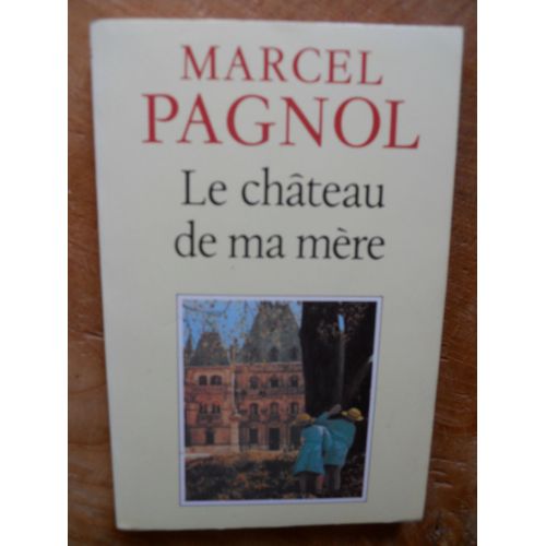 Le Château De Ma Mère Par Marcel Pagnol
