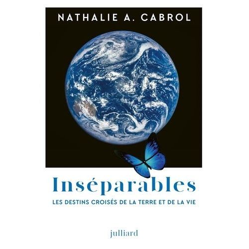 Inséparables - Les Destins Croisés De La Terre Et De La Vie