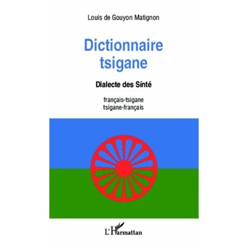 Dictionnaire Tsigane - Dialecte Des Sinté Français-Tsigane Et Tsigane-Français