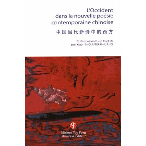 L'occident Dans La Nouvelle Poésie Contemporaine Chinoise - Edition Bilingue Français-Chinois