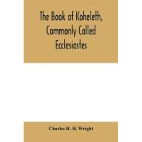 The Book Of Koheleth, Commonly Called Ecclesiastes